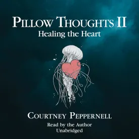Pillow Thoughts II: Healing the Heart (Pillow Thoughts) (Pillow Thoughts, 2) Audio CD  Unabridged, June 27, 2023